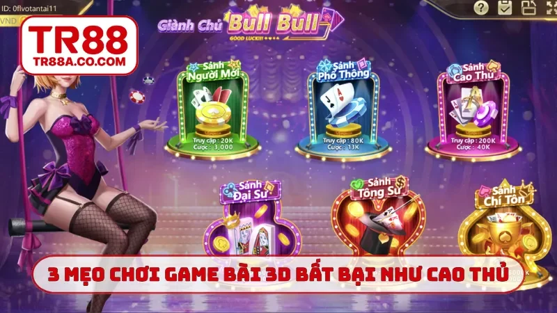 3 mẹo chơi game bài 3D bất bại như cao thủ