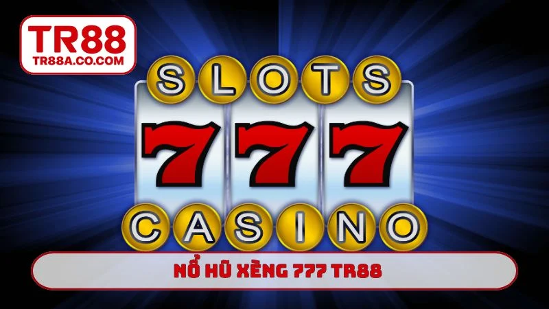 Nổ hũ xèng 777 TR88