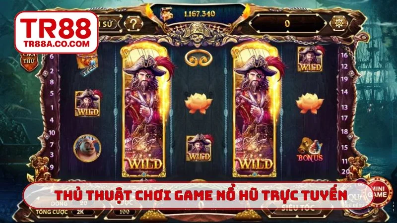 Thủ thuật chơi game nổ hũ trực tuyến